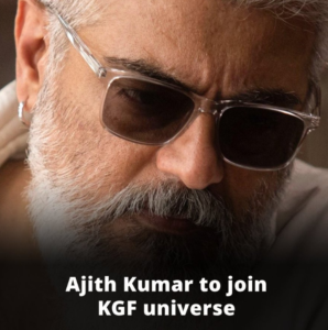 Breaking News: Ajith Kumar Joins KGF Universe